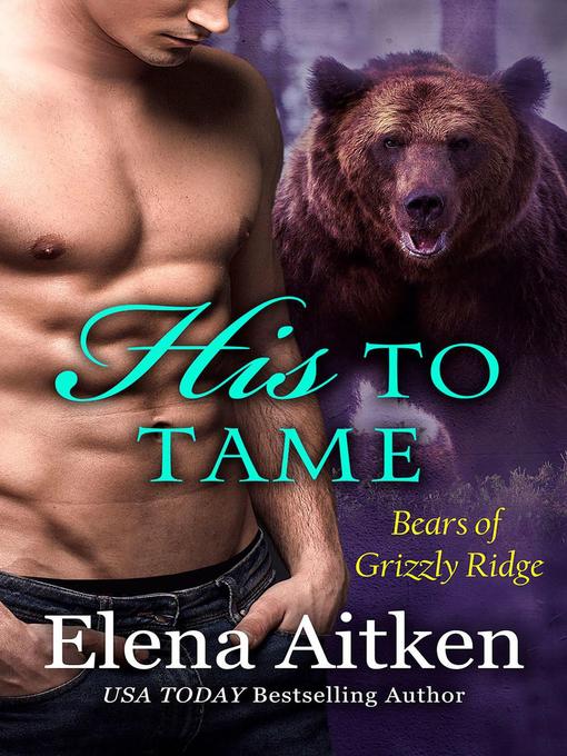 Title details for His to Tame by Elena Aitken - Available